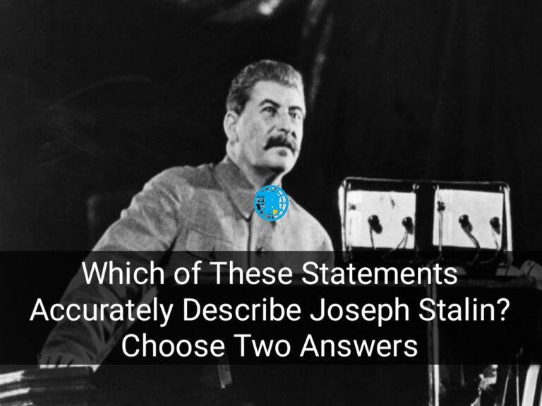 Which of These Statements Accurately Describe Joseph Stalin? Choose Two Answers