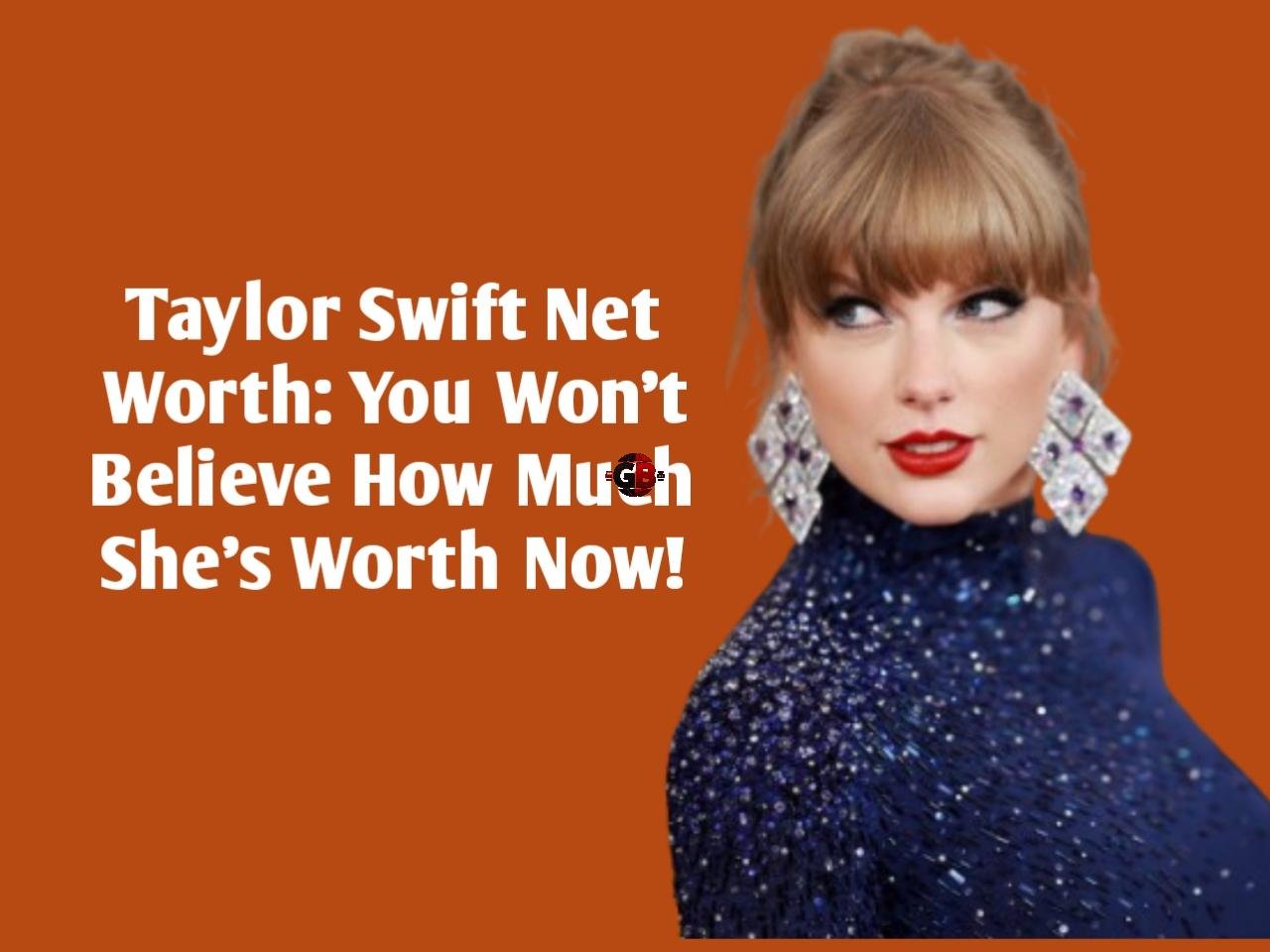 Taylor Swift Net Worth: You Won’t Believe How Much She’s Worth Now!