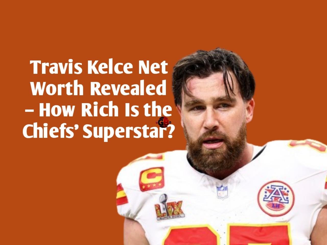 Travis Kelce Net Worth Revealed – How Rich Is the Chiefs’ Superstar?